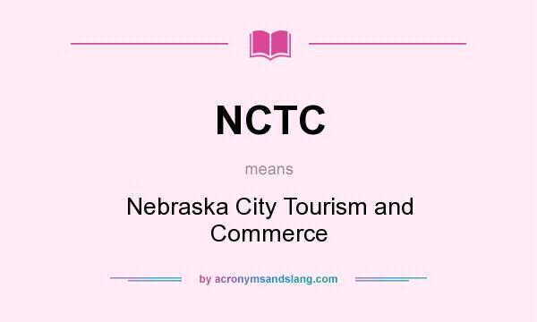 What does NCTC mean? It stands for Nebraska City Tourism and Commerce