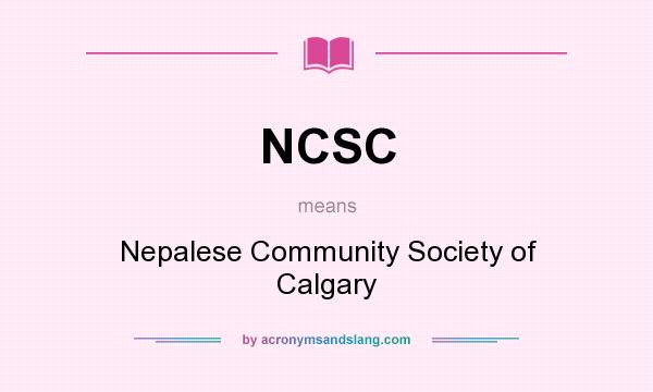 What does NCSC mean? It stands for Nepalese Community Society of Calgary