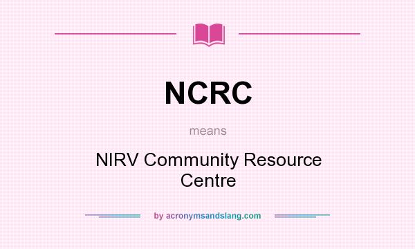 What does NCRC mean? It stands for NIRV Community Resource Centre