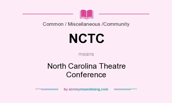 What does NCTC mean? It stands for North Carolina Theatre Conference