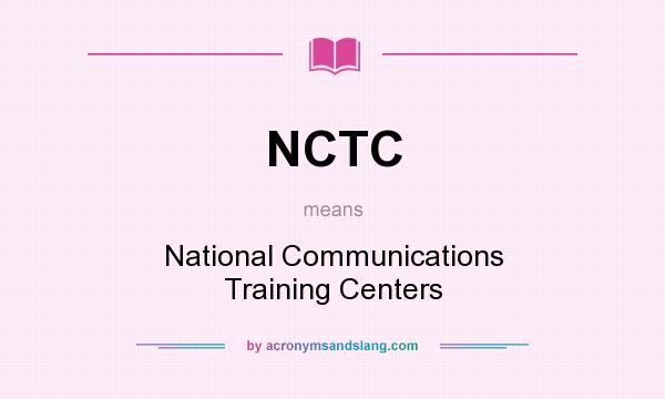 What does NCTC mean? It stands for National Communications Training Centers