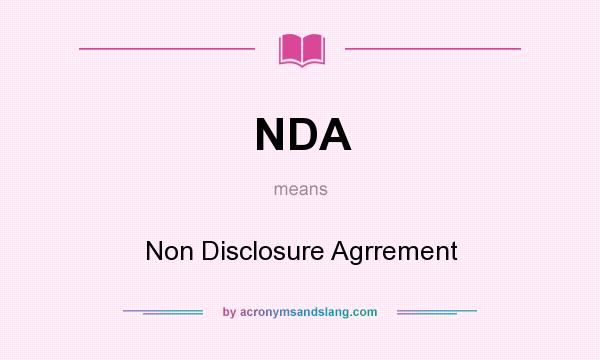 What does NDA mean? It stands for Non Disclosure Agrrement