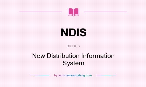 What does NDIS mean? It stands for New Distribution Information System