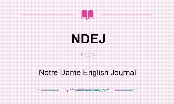 What does NDEJ mean? It stands for Notre Dame English Journal