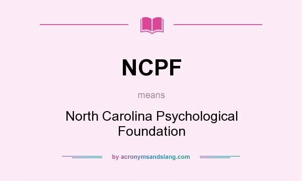 What does NCPF mean? It stands for North Carolina Psychological Foundation