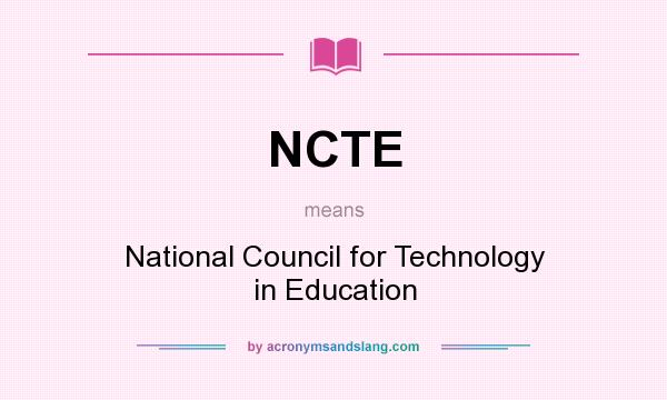 What does NCTE mean? It stands for National Council for Technology in Education