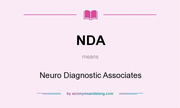 What does NDA mean? It stands for Neuro Diagnostic Associates