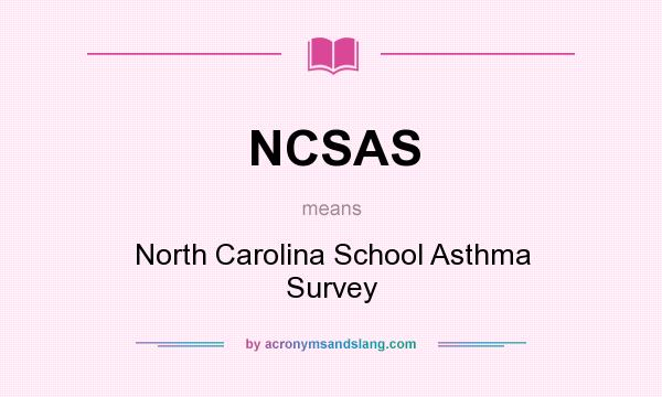 What does NCSAS mean? It stands for North Carolina School Asthma Survey