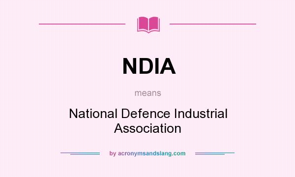 What does NDIA mean? It stands for National Defence Industrial Association