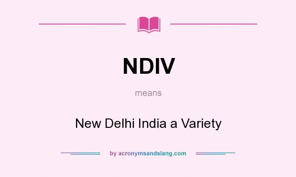 What does NDIV mean? It stands for New Delhi India a Variety