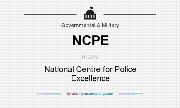 What does NCPE mean? It stands for National Centre for Police Excellence