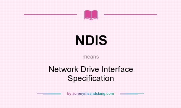 What does NDIS mean? It stands for Network Drive Interface Specification