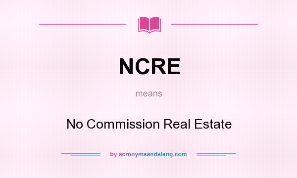What does NCRE mean? It stands for No Commission Real Estate