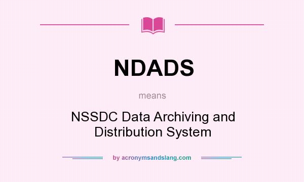 What does NDADS mean? It stands for NSSDC Data Archiving and Distribution System