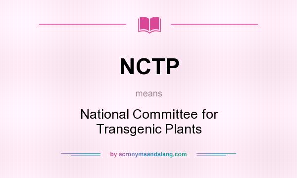 What does NCTP mean? It stands for National Committee for Transgenic Plants
