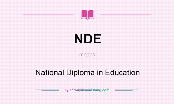 What does NDE mean? It stands for National Diploma in Education