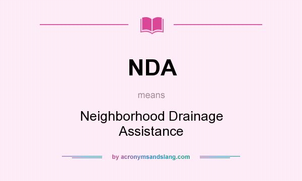 What does NDA mean? It stands for Neighborhood Drainage Assistance