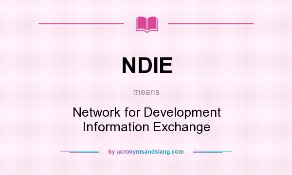 What does NDIE mean? It stands for Network for Development Information Exchange