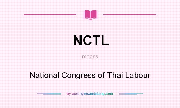 What does NCTL mean? It stands for National Congress of Thai Labour