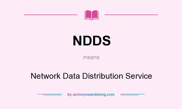 What does NDDS mean? It stands for Network Data Distribution Service
