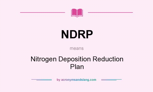 What does NDRP mean? It stands for Nitrogen Deposition Reduction Plan