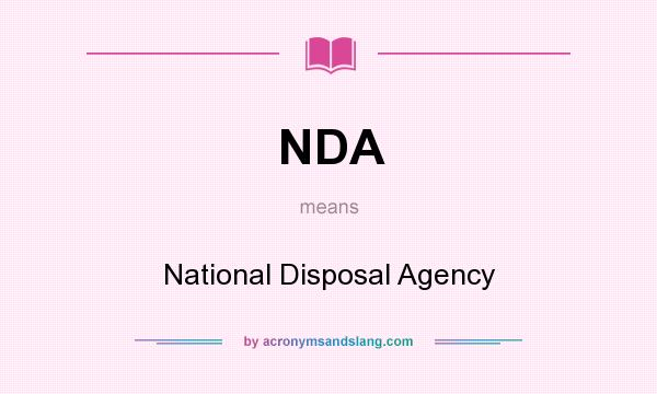 What does NDA mean? It stands for National Disposal Agency
