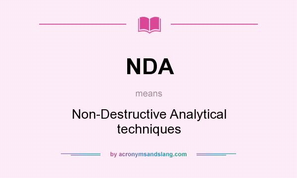 What does NDA mean? It stands for Non-Destructive Analytical techniques