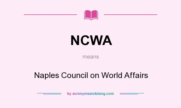 What does NCWA mean? It stands for Naples Council on World Affairs