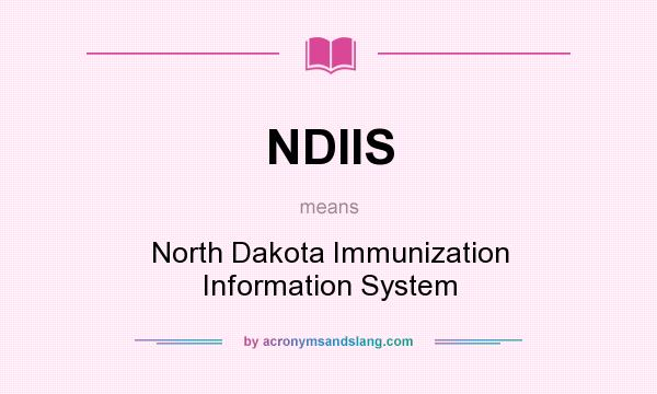 What does NDIIS mean? It stands for North Dakota Immunization Information System