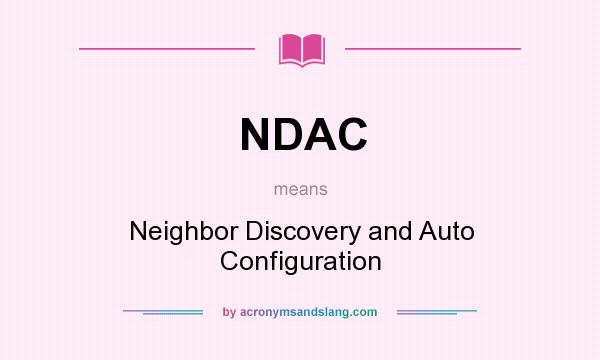 What does NDAC mean? It stands for Neighbor Discovery and Auto Configuration