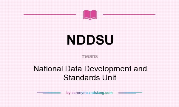 What does NDDSU mean? It stands for National Data Development and Standards Unit