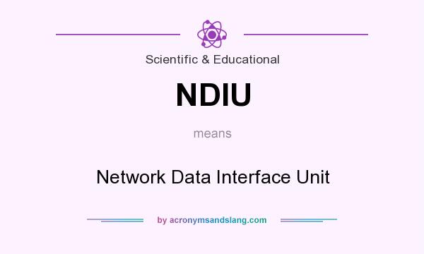 What does NDIU mean? It stands for Network Data Interface Unit