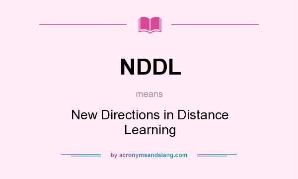 What does NDDL mean? It stands for New Directions in Distance Learning