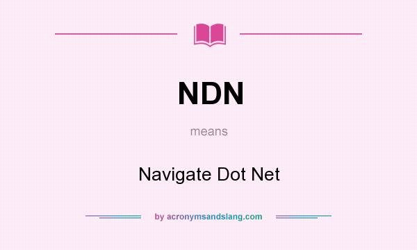What does NDN mean? It stands for Navigate Dot Net
