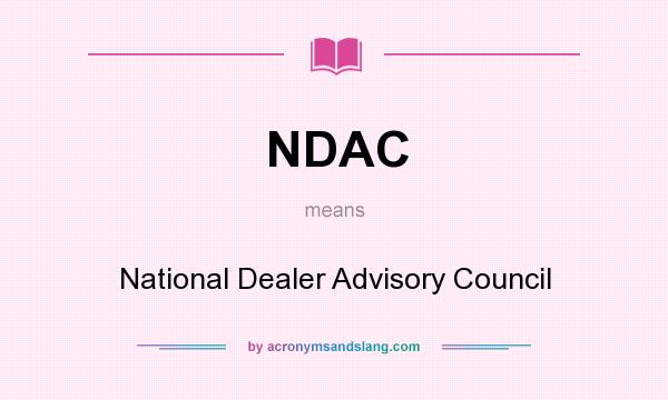 What does NDAC mean? It stands for National Dealer Advisory Council