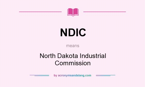What does NDIC mean? It stands for North Dakota Industrial Commission