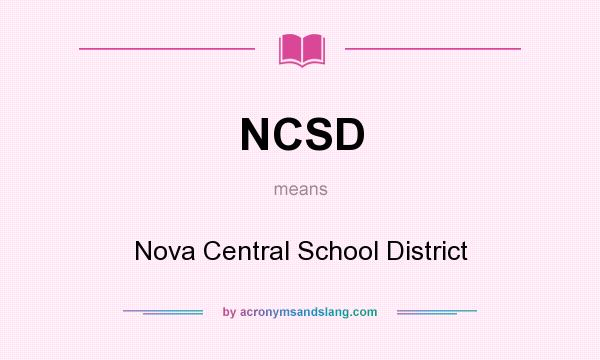 What does NCSD mean? It stands for Nova Central School District