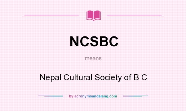 What does NCSBC mean? It stands for Nepal Cultural Society of B C