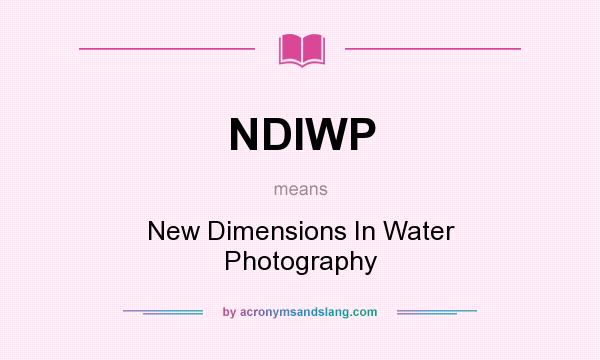 What does NDIWP mean? It stands for New Dimensions In Water Photography