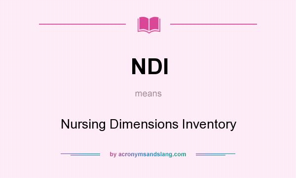 What does NDI mean? It stands for Nursing Dimensions Inventory