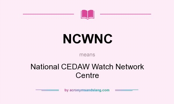 What does NCWNC mean? It stands for National CEDAW Watch Network Centre