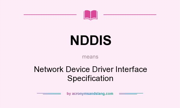 What does NDDIS mean? It stands for Network Device Driver Interface Specification