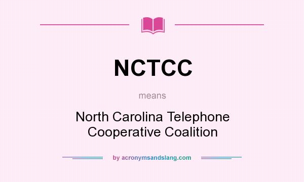What does NCTCC mean? It stands for North Carolina Telephone Cooperative Coalition