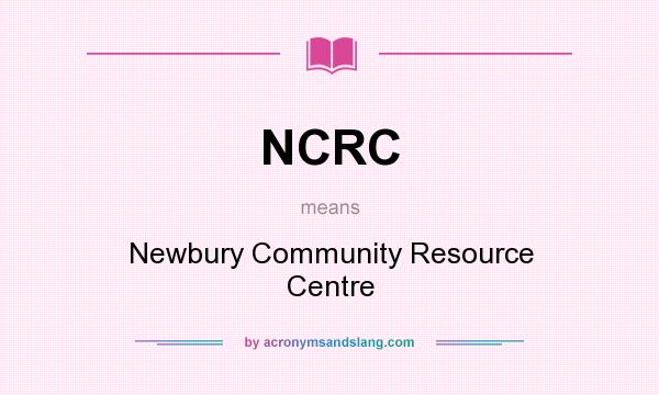 What does NCRC mean? It stands for Newbury Community Resource Centre