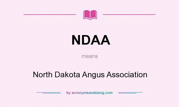 What does NDAA mean? It stands for North Dakota Angus Association