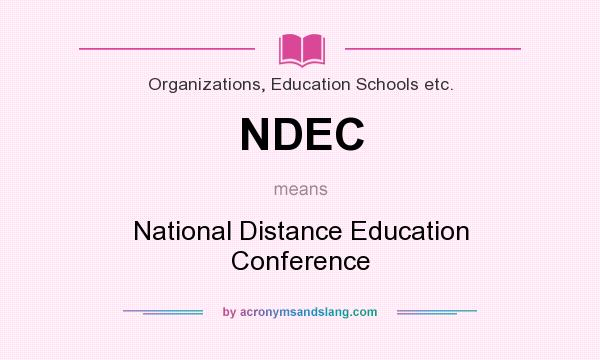 What does NDEC mean? It stands for National Distance Education Conference