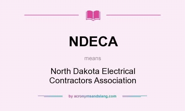 What does NDECA mean? It stands for North Dakota Electrical Contractors Association