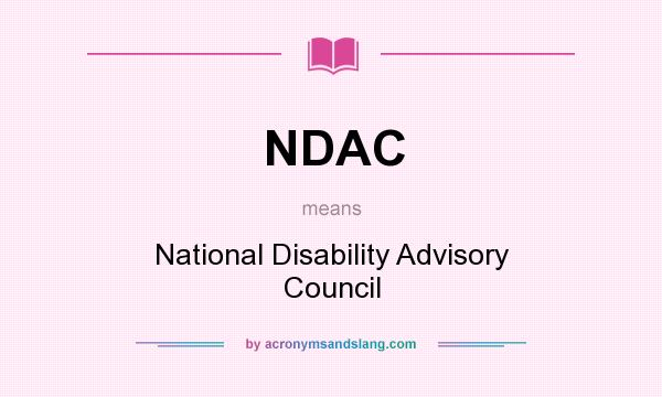 What does NDAC mean? It stands for National Disability Advisory Council