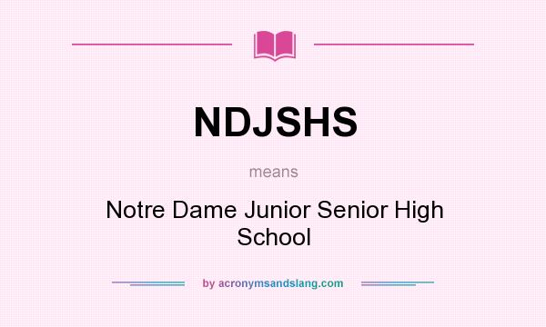 What does NDJSHS mean? It stands for Notre Dame Junior Senior High School