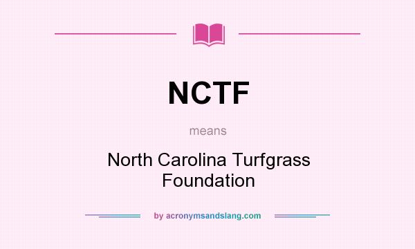 What does NCTF mean? It stands for North Carolina Turfgrass Foundation